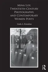 Book cover of Mina Loy, Twentieth-Century Photography, and Contemporary Women Poets by Linda A. Kinnahan