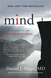 Book cover of Mind: A Journey to the Heart of Being Human (Norton Series on Interpersonal Neurobiology) by Daniel J. Siegel