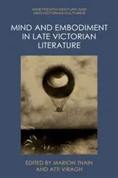 Book cover of Mind and Embodiment in Late Victorian Literature by Marion Thain