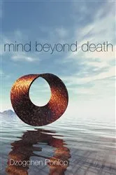 Book cover of Mind Beyond Death by Dzogchen Ponlop
