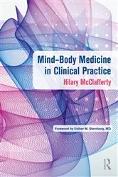 Book cover of Mind-Body Medicine in Clinical Practice by Hilary McClafferty