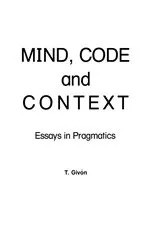 Book cover of Mind, Code and Context by T. Givon