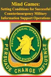 Book cover of Mind Games: Setting Conditions for Successful Counterinsurgency Military Information Support Operations by Unknown