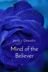 Book cover of Mind of the Believer by Jacob J. Okwudiri
