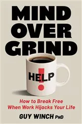 Book cover of Mind Over Grind by Guy Winch