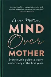 Book cover of Mind Over Mother by Anna Mathur