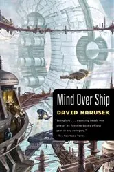 Book cover of Mind Over Ship by David Marusek