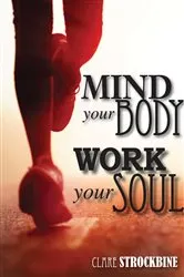 Book cover of Mind Your Body, Work Your Soul by Strockbine Clare