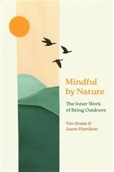 Book cover of Mindful by Nature by Tim Drake