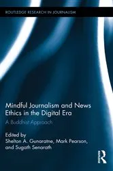 Book cover of Mindful Journalism and News Ethics in the Digital Era by Shelton A. Gunaratne