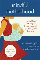 Book cover of Mindful Motherhood by Cassandra Vieten