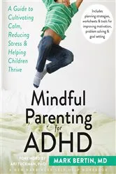 Book cover of Mindful Parenting for ADHD by Mark Bertin