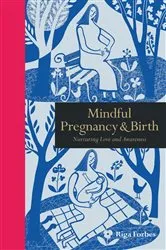 Book cover of Mindful Pregnancy & Birth by Riga Forbes