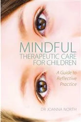 Book cover of Mindful Therapeutic Care for Children by Joanna North