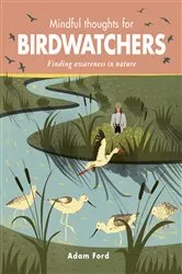 Book cover of Mindful Thoughts for Birdwatchers by Adam Ford