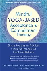 Book cover of Mindful Yoga-Based Acceptance and Commitment Therapy by Timothy Gordon