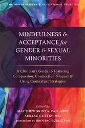 Book cover of Mindfulness and Acceptance for Gender and Sexual Minorities by Matthew D. Skinta