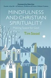 Book cover of Mindfulness and Christian Spirituality by Tim Stead
