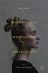 Book cover of Mindfulness and Meditation for Adolescents by Betsy L. Wisner
