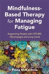 Book cover of Mindfulness-Based Therapy for Managing Fatigue by Fiona McKechnie