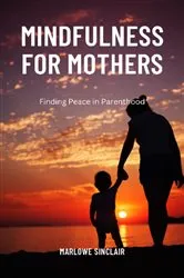 Book cover of Mindfulness for Mothers by Unknown