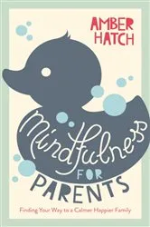 Book cover of Mindfulness for Parents by Amber Hatch