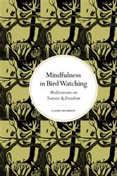 Book cover of Mindfulness in Bird Watching by Claire Thompson