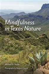 Book cover of Mindfulness in Texas Nature by Michael A. Smith