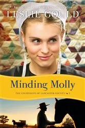 Book cover of Minding Molly (The Courtships of Lancaster County Book #3) by Leslie Gould