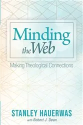 Book cover of Minding the Web by Stanley Hauerwas