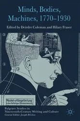 Book cover of Minds, Bodies, Machines, 1770-1930 by D. Coleman