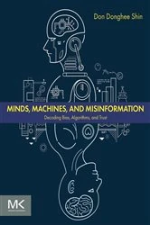 Book cover of Minds, Machines, and Misinformation by Don Donghee Shin
