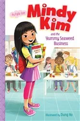 Book cover of Mindy Kim and the Yummy Seaweed Business by Lyla Lee
