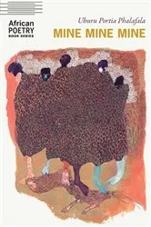 Book cover of Mine Mine Mine by Uhuru Portia Phalafala