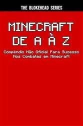 Book cover of Minecraft de A à Z - Compêndio Não Oficial Para Sucesso Nos Combates Em Minecraft by The Blokehead