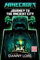 Book cover of Minecraft: Journey to the Ancient City by Danny Lore