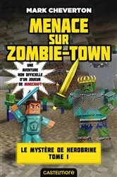 Book cover of Minecraft - Le Mystère de Herobrine, T1 : Menace sur Zombie-town by Mark Cheverton