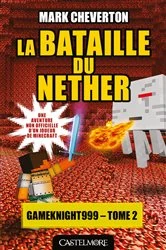 Book cover of Minecraft - Les Aventures de Gameknight999, T2 : La Bataille du Nether by Mark Cheverton