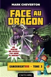 Book cover of Minecraft - Les Aventures de Gameknight999, T3 : Face au Dragon by Mark Cheverton