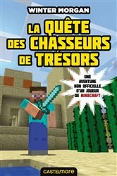 Book cover of Minecraft - Les Aventures non officielles d'un joueur, T4 : La Quête des chasseurs de trésors by Winter Morgan