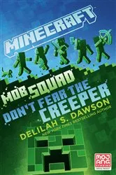 Book cover of Minecraft: Mob Squad: Don't Fear the Creeper by Delilah S. Dawson