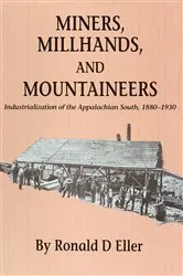Book cover of Miners, Millhands, and Mountaineers by Ronald D. Eller