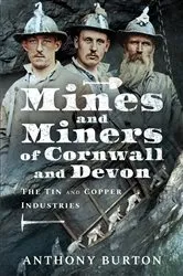 Book cover of Mines and Miners of Cornwall and Devon by Anthony Burton