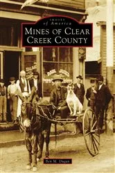 Book cover of Mines of Clear Creek County by Ben M. Dugan