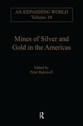 Book cover of Mines of Silver and Gold in the Americas by Peter Bakewell