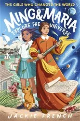 Book cover of Ming and Maria Explore the Universe (The Girls Who Changed the World, #5) by Jackie French