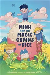Book cover of Minh and the Magic Grains of Rice by Ðo Nguyet Hà
