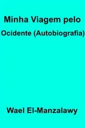 Book cover of Minha Viagem pelo Ocidente (autobiografia) by Unknown