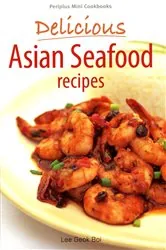 Book cover of Mini Delicious Asian Seafood Recipes by Lee Geok Boi