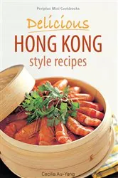 Book cover of Mini Delicious Hong Kong Style Recipes by Cecilia Au-Yang